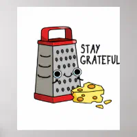 https://rlv.zcache.com/stay_grateful_funny_cheese_pun_poster-r3820f6afad16499fbb6b5a92dc2d794f_wvy_8byvr_200.webp