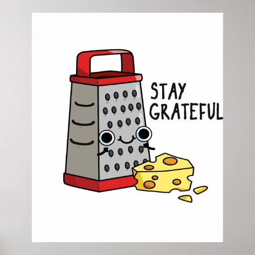 Stay Grateful Funny Cheese Pun  Poster