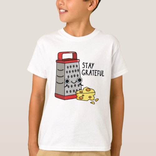 Stay Grateful Funny Cheese Pun  T_Shirt