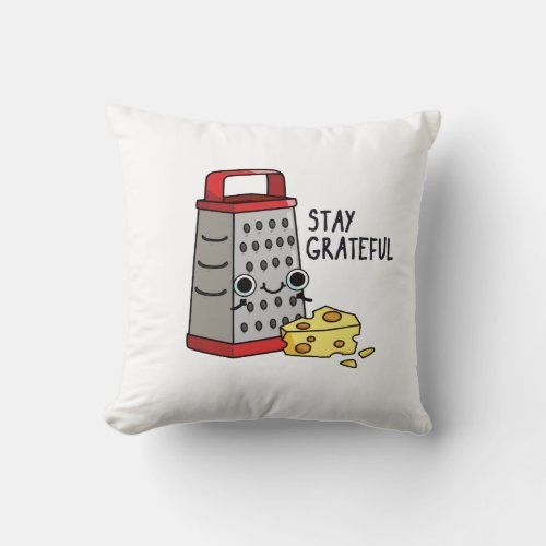 Stay Grateful Funny Cheese Pun  Throw Pillow