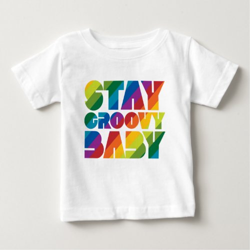 Stay Groovy Baby Baby T_Shirt