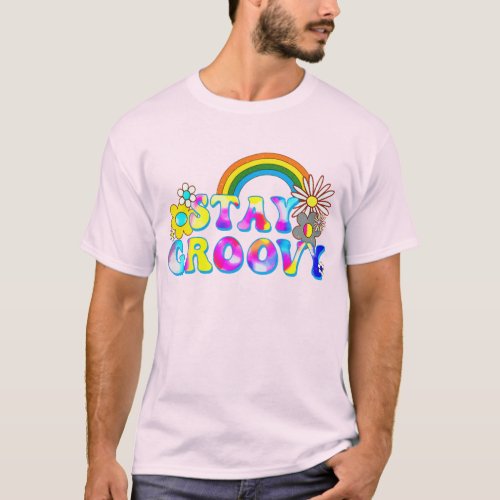 Stay Groovy _ Hippie Tie Dye Rainbow Flowers T_Shirt