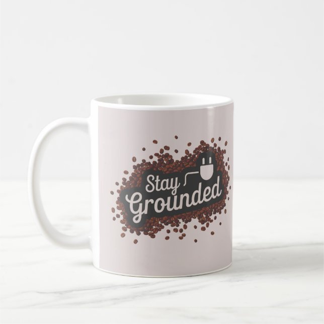 Stay Grounded Coffee Mug (Left)