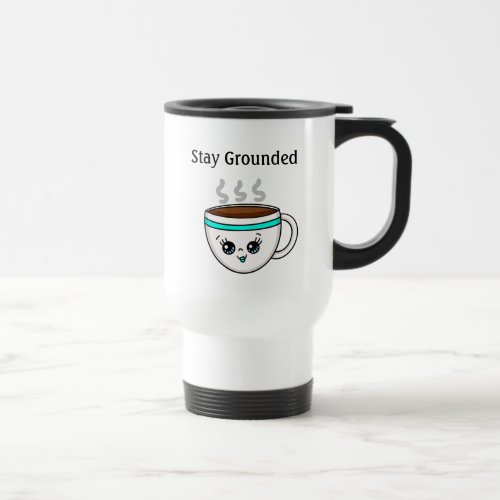 Stay Grounded Cute Kawaii Cartoon Coffee Cup