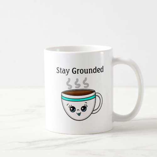 Stay Grounded Cute Kawaii Cartoon Coffee Mug