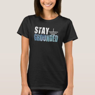 Stay Grounded Electricity Electrician T-Shirt