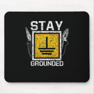 Stay Grounded Electricity Funny Lineman Electrical Mouse Pad