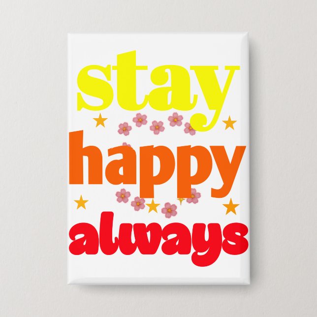 Stay Happy Always - Motivational Typography  Button (Front)