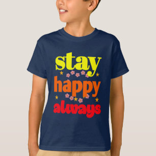 Stay Happy Always - Motivational Typography T-Shirt