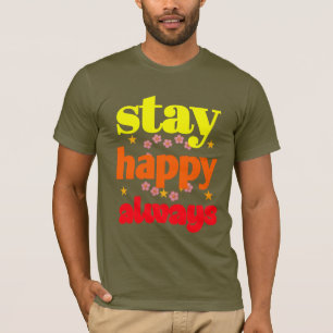 Stay Happy Always - Motivational Typography T-Shirt