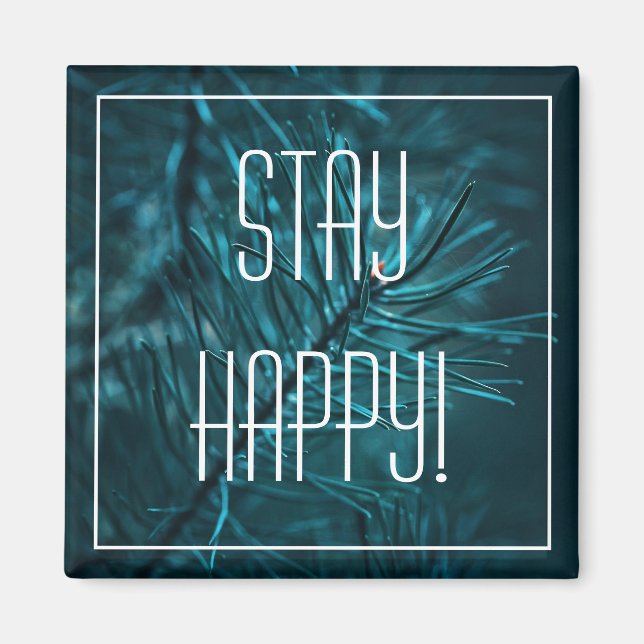 Stay Happy Positive Cheerful Green Pine Fir Magnet (Front)