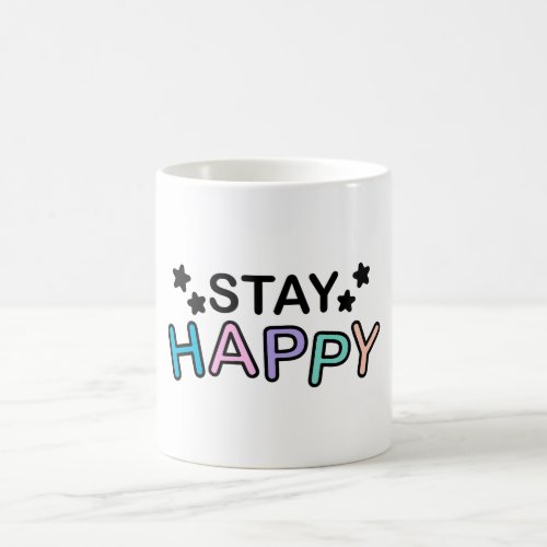 Stay Happy Wording Coffee Mug