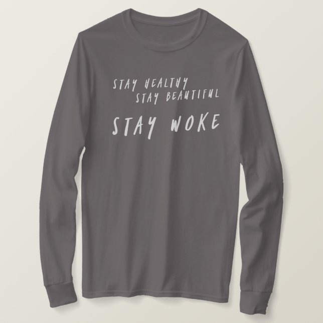 Stay healthy stay beautiful stay woke long sleeve T-Shirt (Design Front)