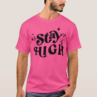 Stay High T-Shirt