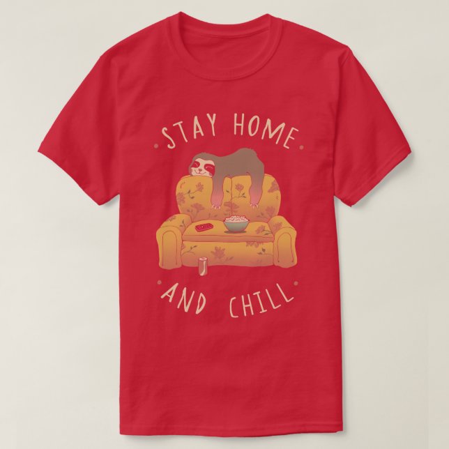 Stay Home and Chill  T-Shirt (Design Front)