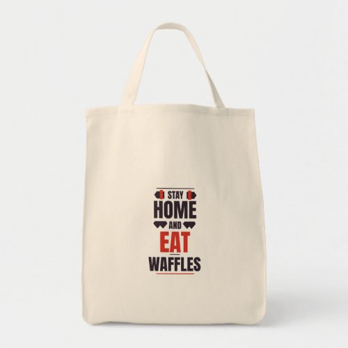 Stay home and eat waffles tote bag