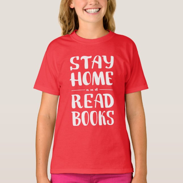 Stay Home and Read Books T-Shirt (Front)