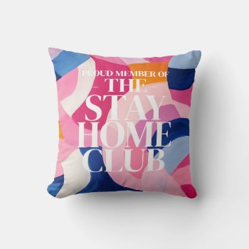 Stay Home Club Pillow by spinsugar at Zazzle