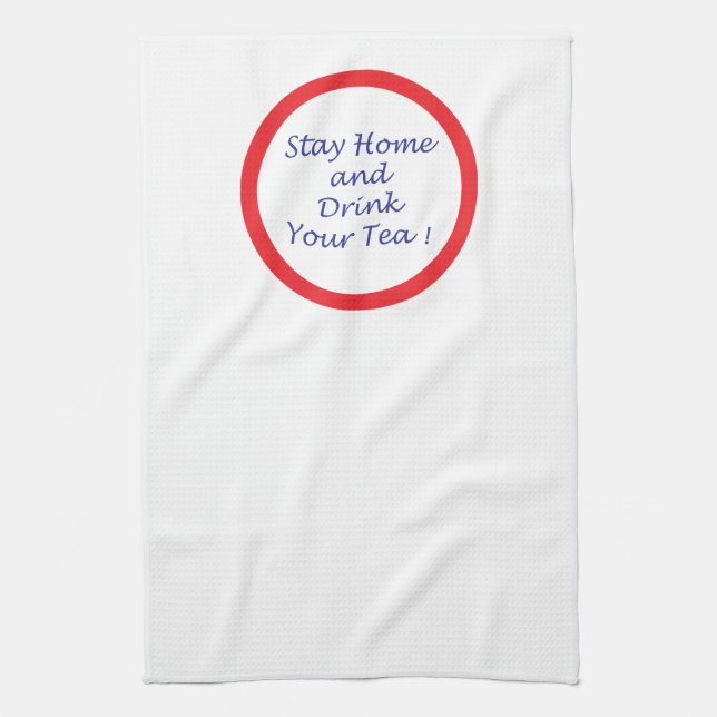 Stay Home & Drink Your Tea Kitchen Towel (Vertical)