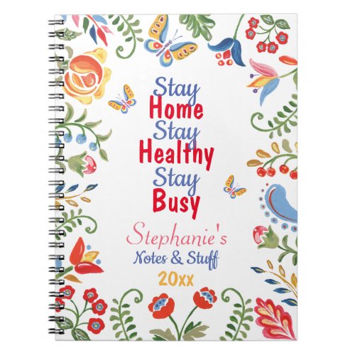 Stay Home Healthy Busy Cheerful Floral Custom Notebook