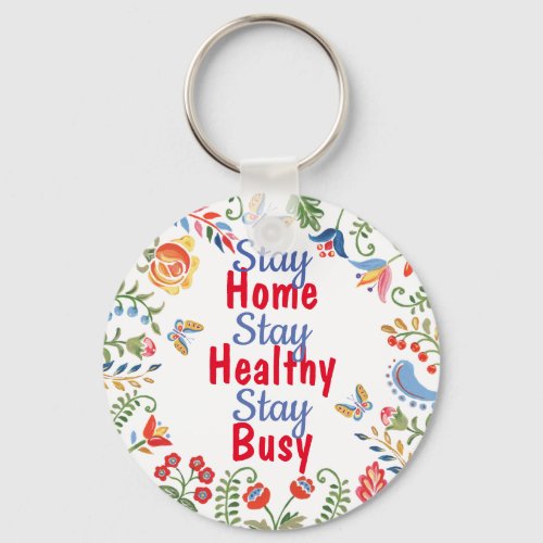 Stay Home Healthy Busy Cheerful Floral Folk Art Keychain