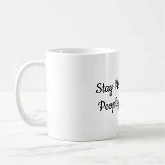 Stay Home It's Too Peopley Out There | Funny Intro Coffee Mug