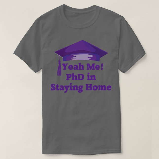 Stay Home PhD  T-Shirt (Design Front)