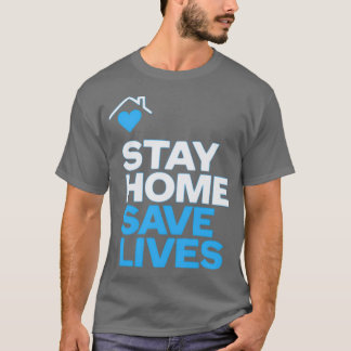 stay home save lives coronavirus covide19 1 T-Shirt