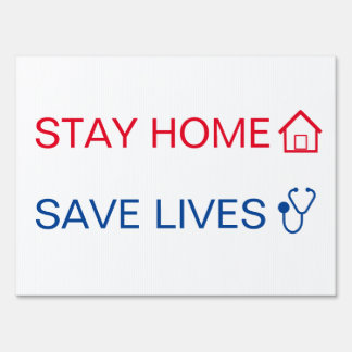 Stay Home, Save Lives yard sign