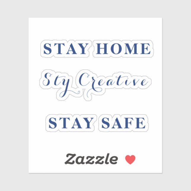 Stay Home, Stay Creative, Stay Safe. Sticker (Sheet)