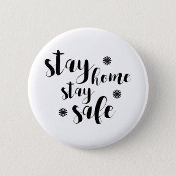 Stay Home Stay Safe Button by politix at Zazzle