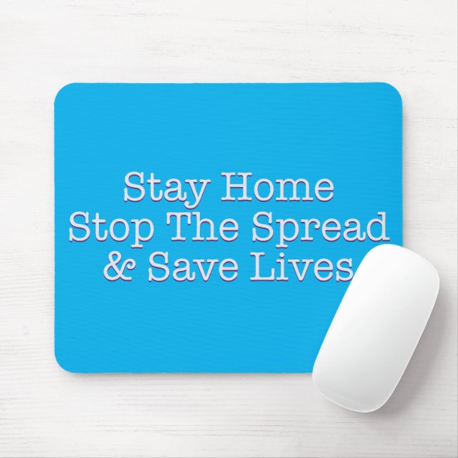 Stay Home Stop The Spread & Save Lives Mouse Pad (With Mouse)