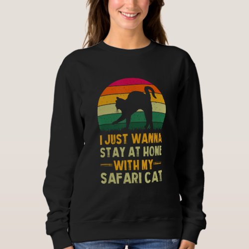 Stay Home with My Safari Cat Funny Cat Mom Humor C Sweatshirt