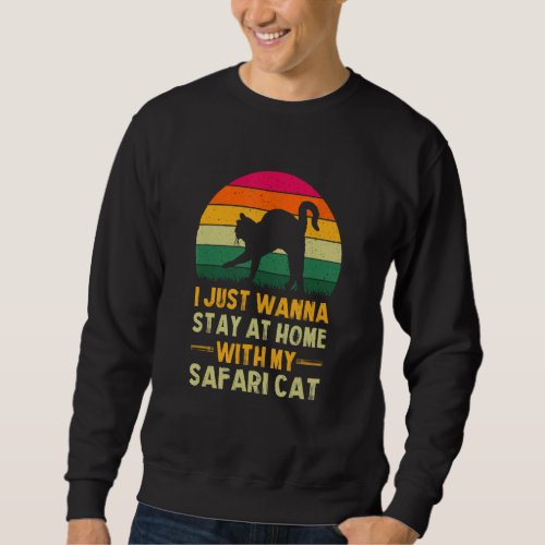 Stay Home with My Safari Cat Funny Cat Mom Humor C Sweatshirt