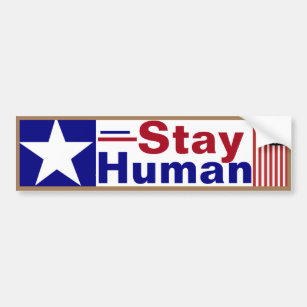 Stay Human   Bumper Sticker