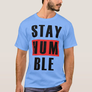 STAY HUMBLE  8 T-Shirt
