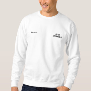 Stay Humble Always Typography Design Embroidered Sweatshirt