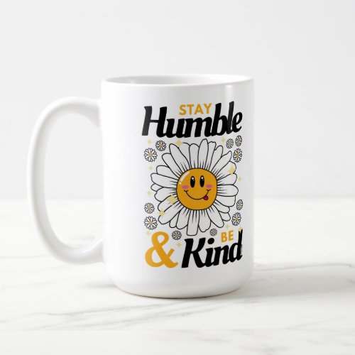 Stay humble and be kind _ Black Coffee Mug