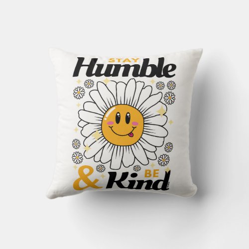 Stay humble and be kind _ Black Throw Pillow