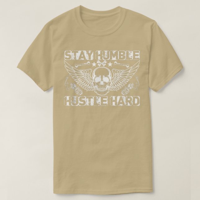 Stay Humble And Hustle- Tough Skull T-Shirt (Design Front)