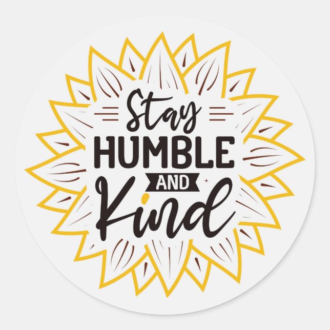 Stay Humble and Kind Sunflowers  Classic Round Sticker (Front)