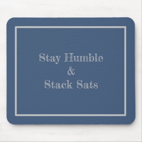 Stay Humble and Stack Sats modern Mouse Pads