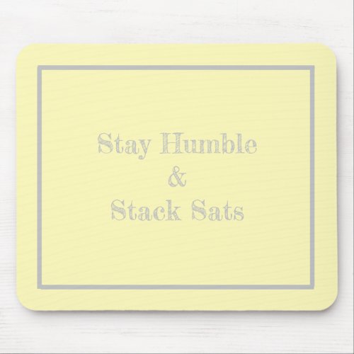 Stay Humble and Stack Sats modern Mouse Pads