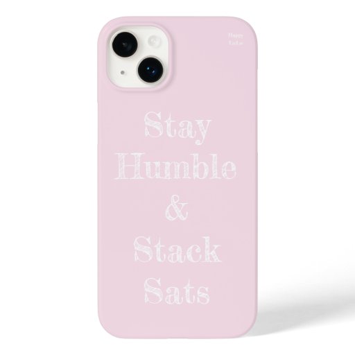 Stay Humble and Stack Sats simple Phone Case