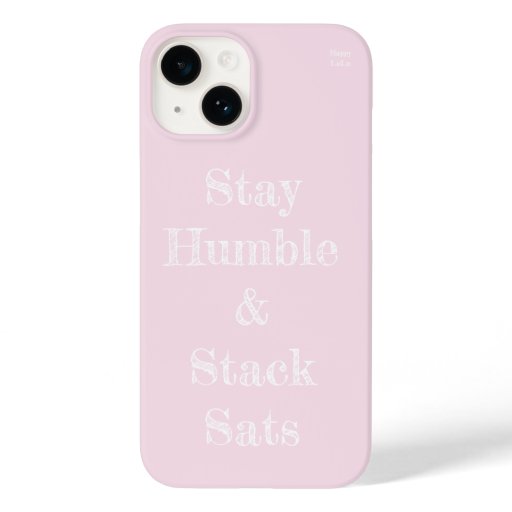 Stay Humble and Stack Sats simple Phone Case