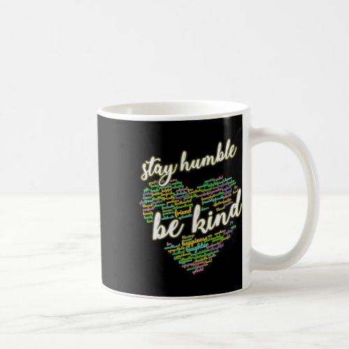 Stay Humble Be Kind Positive Humanity Quote My Men Coffee Mug