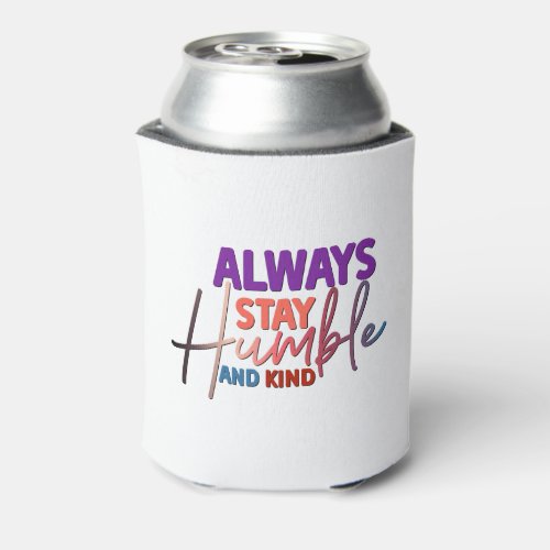 Stay Humble Can Cooler