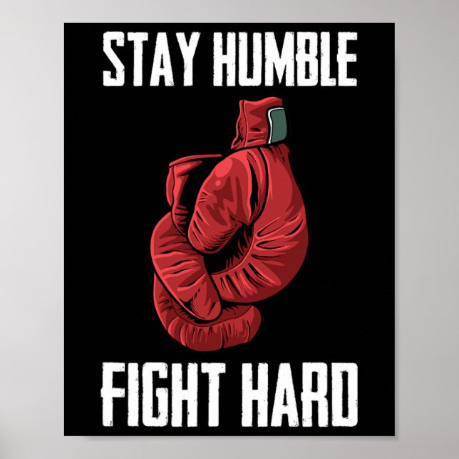 Stay Humble Fight Hard Boxing Gloves - Boxer  Poster (Front)