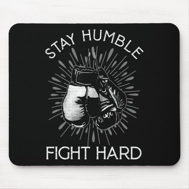 Stay Humble Hard Fight Boxing Gloves Fighting Boxe Mouse Pad (Front)