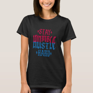 Stay Humble Hustle Hard Inspirational Quote Red Bl T-Shirt